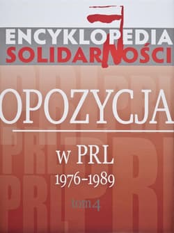Encyklopedia Solidarności Tom 4 Opozycja w PRL 1976-1989. - Kam , Olaszek Jan, Kozłowski Tomasz, Grzegorz Wołk