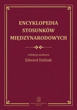 Encyklopedia stosunków międzynarodowych - Edward Haliżak