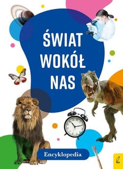 Encyklopedia Świat wokół nas - Opracowanie Zbiorowe