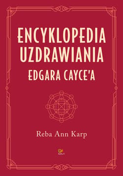 Encyklopedia uzdrawiania Edgara Cayce'a - ebook - Reba Ann Karp