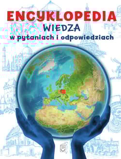 Encyklopedia Wiedza w pytaniach i odpowiedziach - Opracowanie Zbiorowe