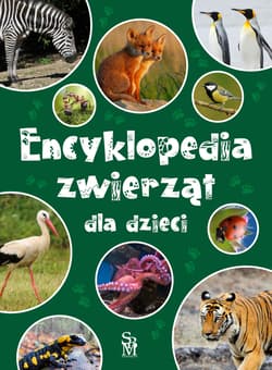 Encyklopedia zwierząt dla dzieci - Opracowanie Zbiorowe