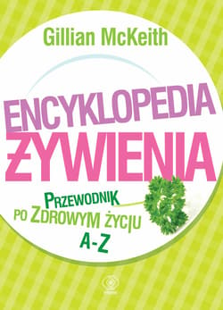 Encyklopedia żywienia. Przewodnik po zdrowym życiu