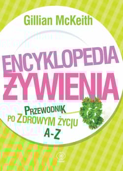 Encyklopedia żywienia. Przewodnik po zdrowym życiu - Gillian McKeith