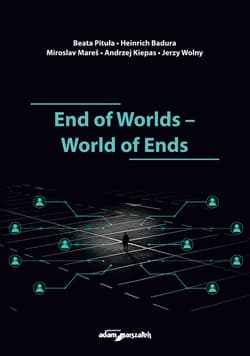 End of Worlds-World of Ends - Pituła Beata, Badura Heinrich, Mares Miroslav, Kiepas Andrzej, Wolny Jerzy