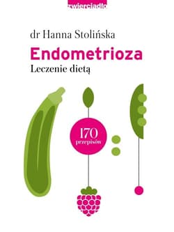 Endometrioza Leczenie dietą - Hanna Stolińska