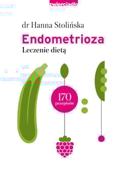 Endometrioza Leczenie dietą - Hanna Stolińska
