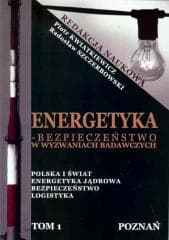 Energetyka - bezpieczeństwo w wyzwaniach.. T.1 - Praca zbiorowa