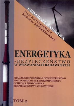 Energetyka w wyzwaniach badawczych Tom 2 - red. Piotr Kwiatkiewicz, Radosław Szczerbowski