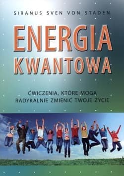 Energia kwantowa Ćwiczenia, które mogą radykalnie zmienić twoje życie