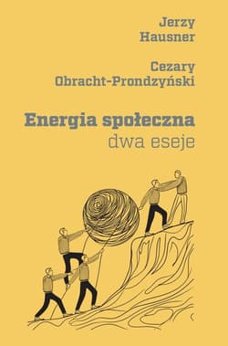 Energia społeczna Dwa eseje - Hausner Jerzy