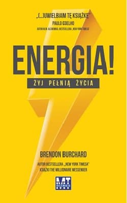 Energia! Żyj pełnią życia Odkryj 10 rodzajów ludzkiej motywacji. - Brendon Burchard