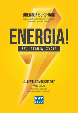 Energia! Żyj pełnią życia Odkryj 10 rodzajów ludzkiej motywacji. - Brendon Burchard