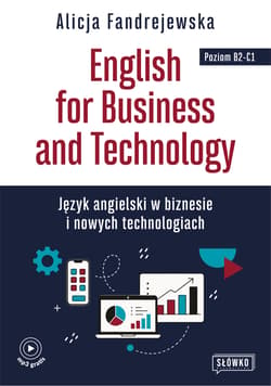 English for Business and Technology. Język angielski w biznesie i nowych technologiach
