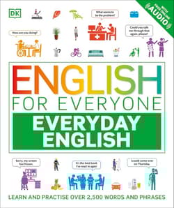English for Everyone Everyday English. Learn and Practise Over 2,500 Words and Phrases wer. angielska - Opracowanie Zbiorowe