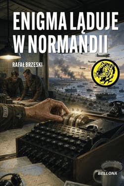 Enigma ląduje w Normandii - Rafał Brzeski