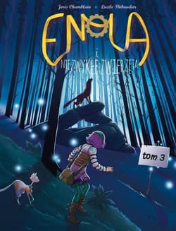 Enola i niezwykłe zwierzęta. Tom 3 - Thibaudier Lucile