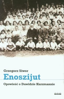 Enoszijut Opowieść o Dawidzie Kurzmannie - Grzegorz Siwor