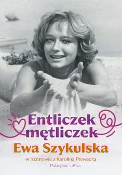 Entliczek, mętliczek. Ewa Szykulska w rozmowie z Karoliną Prewęcką - Karolina Prewęcka