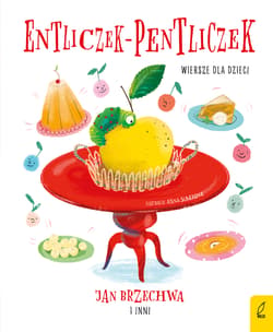 Entliczek-pentliczek Wiersze dla dzieci - Opracowanie Zbiorowe