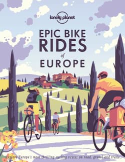 Epic Bike Rides of Europe. Lonely Planet - Lonely Planet