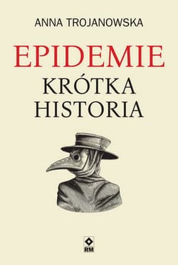 Epidemie Krótka historia - Anna Trojanowska