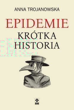 Epidemie Krótka historia - Anna Trojanowska