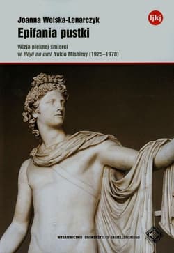 Epifania pustki Wizja pięknej śmierci w Hojo no umi Yukio Mishimy 1925-1970 - Joanna Wolska-Lenarczyk