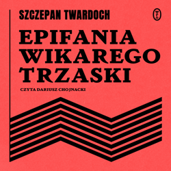 Epifania wikarego Trzaski - audiobook - Szczepan Twardoch