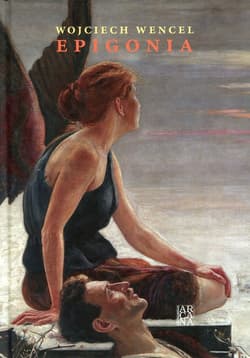 Epigonia - Wojciech Wencel