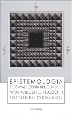Epistemologia doświadczenia religijnego w XX-wiecznej filozofii rosyjskiej i żydowskiej - Jakub Mach, Janusz Dobieszew