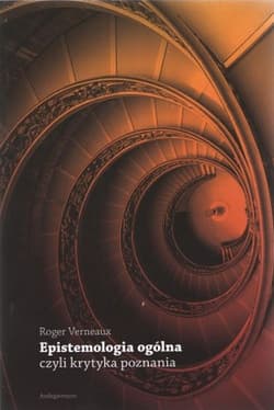 Epistemologia ogólna czyli krytyka poznania - Roger Verneaux