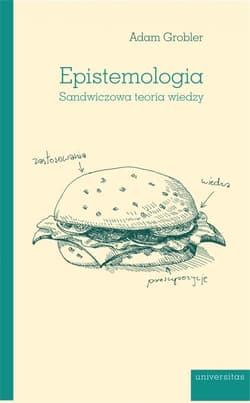 Epistemologia Sandwiczowa teoria wiedzy - Adam Grobler