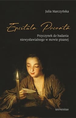 Epistula privata Przyczynek do badania niewysławialnego w mowie pisanej - Julia Marczyńska