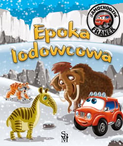 Epoka lodowcowa. Samochodzik Franek - Górska Karolina, Wojciech Górski