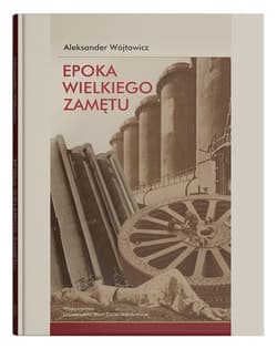 Epoka wielkiego zamętu. Szkice o literaturze nowoczesnej (1818-1939) - Aleksander Wójtowicz