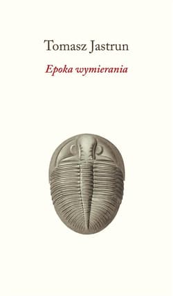 Epoka wymierania - Tomasz Jastrun