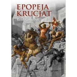 Epopeja krucjat - Grousset René