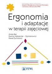 Ergonomia i adaptacje w terapii zajęciowej - Aneta Bac, Paulina Aleksandre-Szymanowicz, Paweł