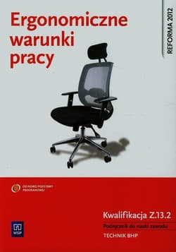Ergonomiczne warunki pracy Podręcznik do nauki zawodu BHP Kwalifikacja Z.13.2 Szkoła ponadgimnazjalna - Bukała Wanda