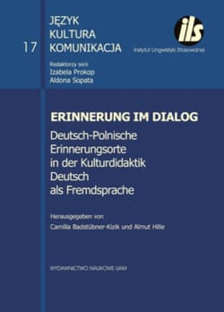 Erinnerung im Dialog Deutsch-Polnische Erinnerungsorte in der Kulturdidaktik Deutsch als Fremdsprac