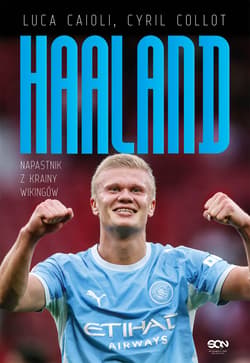 Erling Haaland. Napastnik z krainy wikingów - Caioli Luca, Cyril Collot