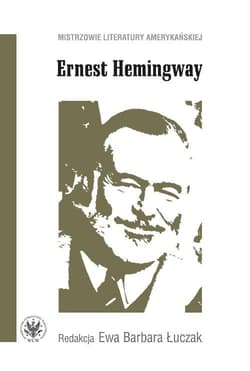 Ernest Hemingway -  Łuczak Ewa Barbara