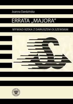 Errata „Majora”. Wywiad rzeka z Dariuszem Olszewskim – oficerem kadrowym Solidarności Walczącej - ebook - Dardzińska Joanna