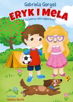 Eryk i Mela Co lubimy robić najbardziej? - Gabriela Gargaś