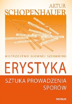 Erystyka. Sztuka prowadzenia sporów - Arthur Schopenhauer