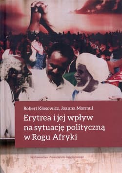 Erytrea i jej wpływ na sytuację polityczną w Rogu Afryki - Mormul Joanna