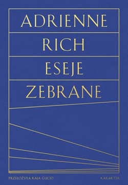 Eseje zebrane. Kultura, polityka i sztuka poezji wyd. 2 - Adrienne Rich