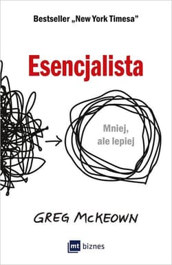 Esencjalista Mniej, ale lepiej - Greg McKeown