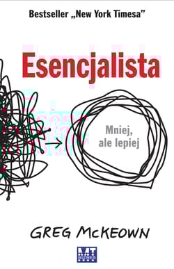 Esencjalista. Mniej, ale lepiej - Greg McKeown